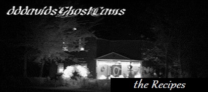 dddavidsGhostCams, A shockingly good place for hauntingly delicious low calorie recipes, cooking tips, and quick and easy how to food and sugar substitute deserts, this will be all rated and reviewed by millions of home cooks. These ghostly old low or no calorie recipes from the past and made in the haunted kitchen are definitely worth trying and will be very easy, and sure to be a hit with your guest. They are to include recipes for no, or low calorie cookies, old fashioned desserts, fudge, all for your next holiday dinner, or everyday eating.  Old vintage recipes like your grandmother, great grandmother, and great great grandmother use to make, but transformed into lower calorie dishes made with all natural sugar substitutes.